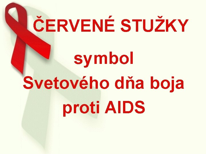 ČERVENÉ STUŽKY symbol Svetového dňa boja proti AIDS 