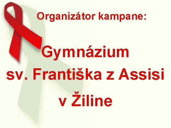 Organizátor kampane: Gymnázium sv. Františka z Assisi v Žiline 
