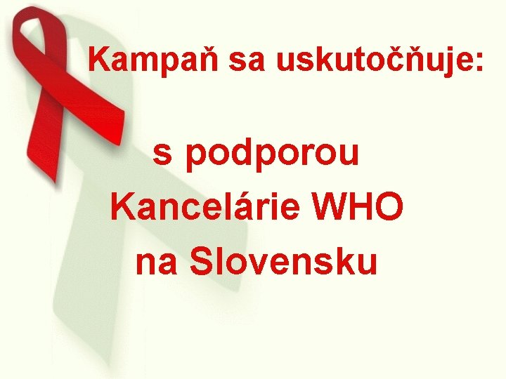 Kampaň sa uskutočňuje: s podporou Kancelárie WHO na Slovensku 