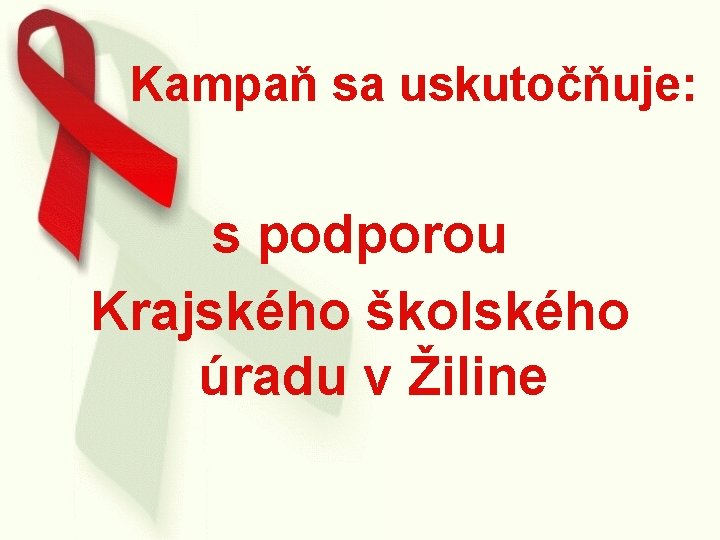 Kampaň sa uskutočňuje: s podporou Krajského školského úradu v Žiline 