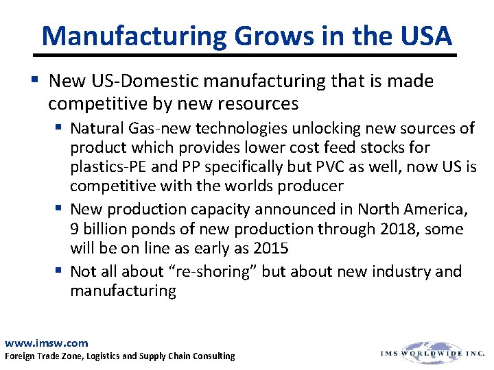 Manufacturing Grows in the USA § New US-Domestic manufacturing that is made competitive by