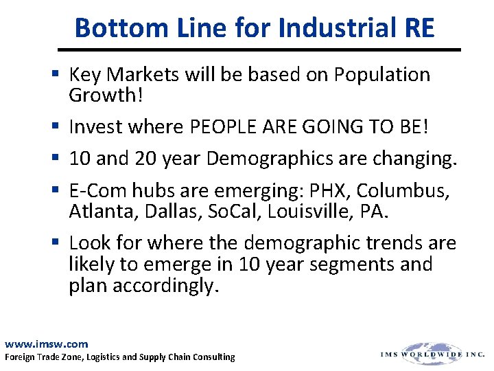 Bottom Line for Industrial RE § Key Markets will be based on Population Growth!