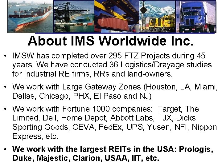 About IMS Worldwide Inc. • IMSW has completed over 295 FTZ Projects during 45