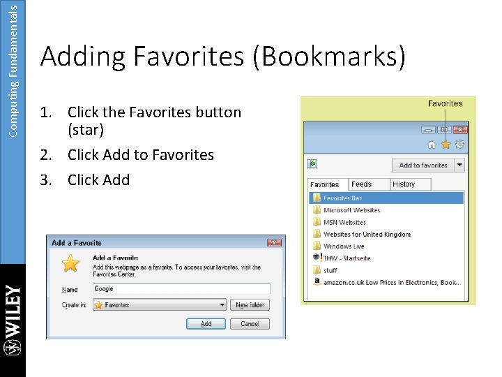 Computing Fundamentals Adding Favorites (Bookmarks) 1. Click the Favorites button (star) 2. Click Add