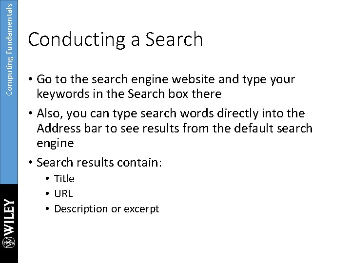 Computing Fundamentals Conducting a Search • Go to the search engine website and type