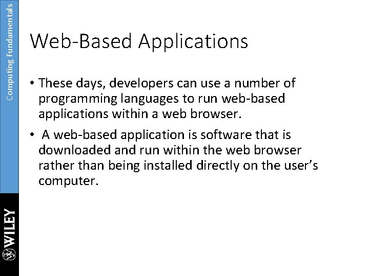Computing Fundamentals Web-Based Applications • These days, developers can use a number of programming