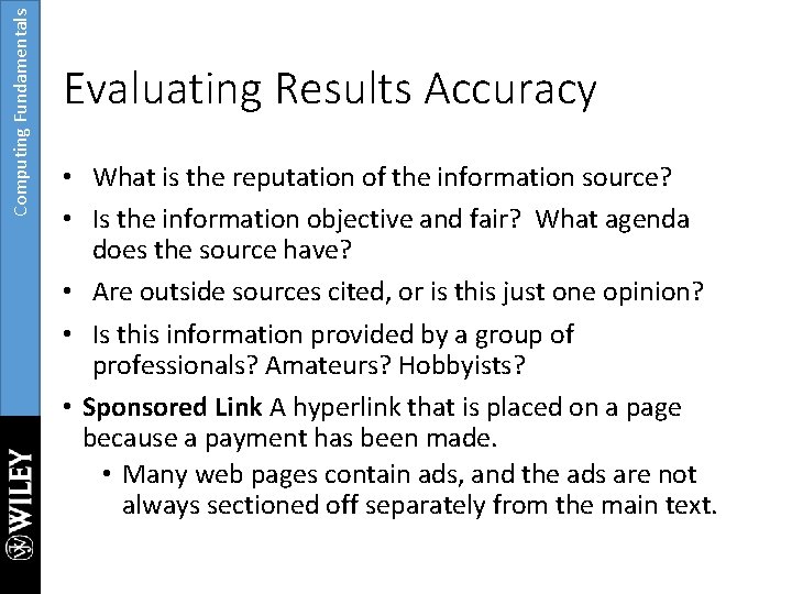 Computing Fundamentals Evaluating Results Accuracy • What is the reputation of the information source?