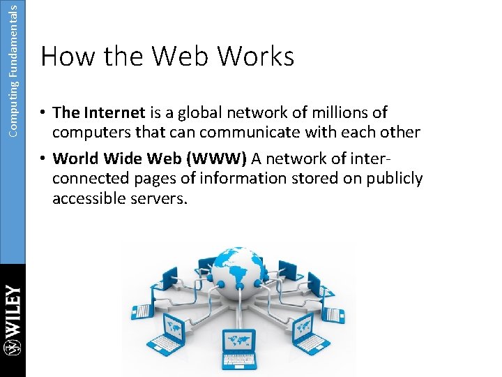 Computing Fundamentals How the Web Works • The Internet is a global network of