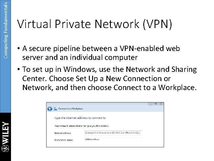 Computing Fundamentals Virtual Private Network (VPN) • A secure pipeline between a VPN-enabled web