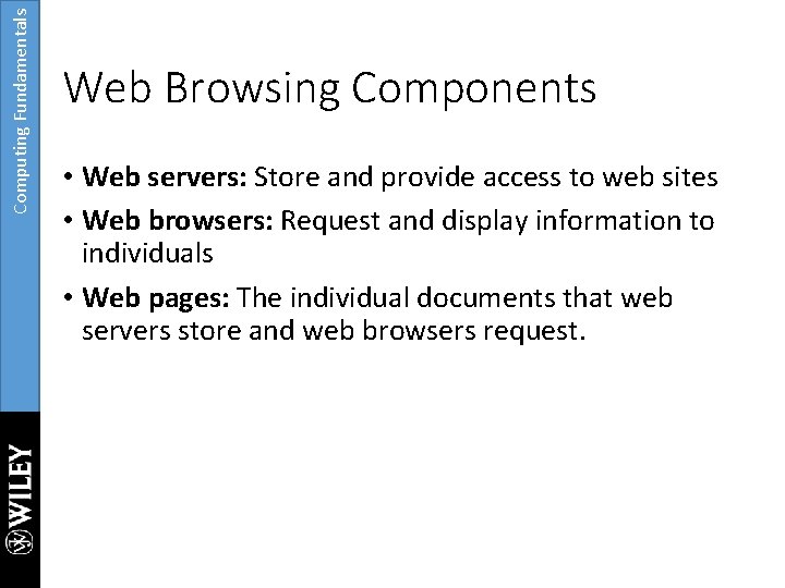 Computing Fundamentals Web Browsing Components • Web servers: Store and provide access to web