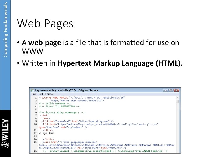 Computing Fundamentals Web Pages • A web page is a file that is formatted
