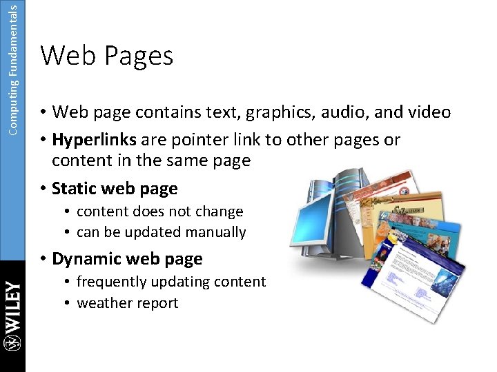Computing Fundamentals Web Pages • Web page contains text, graphics, audio, and video •