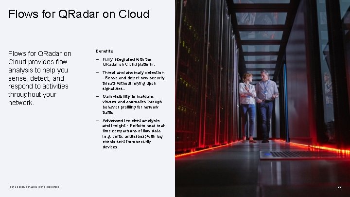 Flows for QRadar on Cloud provides flow analysis to help you sense, detect, and