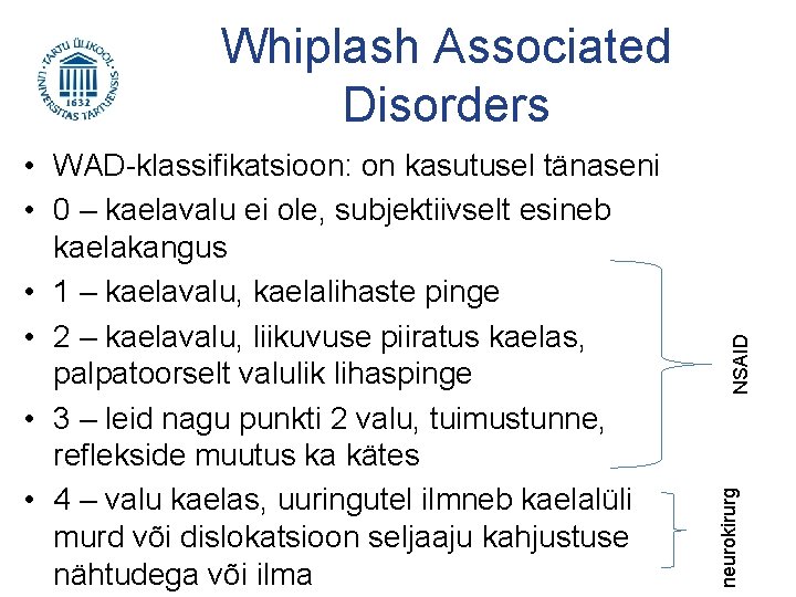 neurokirurg • WAD-klassifikatsioon: on kasutusel tänaseni • 0 – kaelavalu ei ole, subjektiivselt esineb