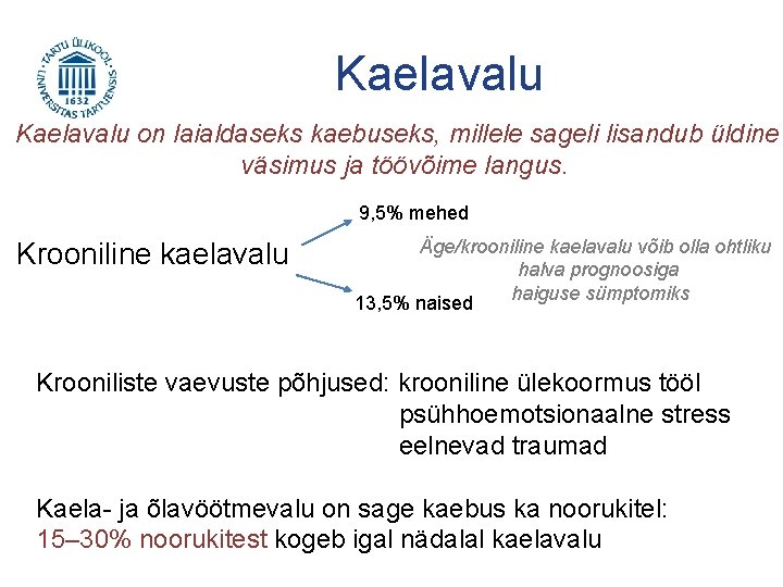 Kaelavalu on laialdaseks kaebuseks, millele sageli lisandub üldine väsimus ja töövõime langus. 9, 5%