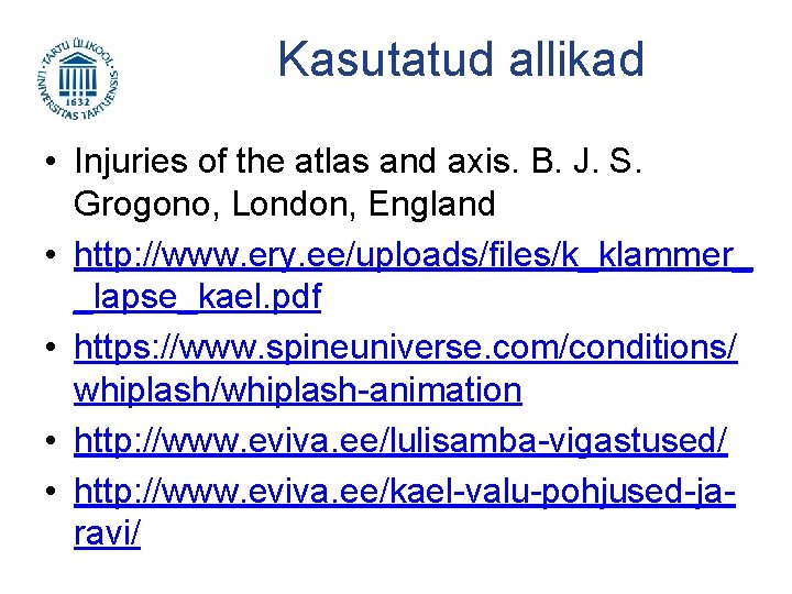 Kasutatud allikad • Injuries of the atlas and axis. B. J. S. Grogono, London,