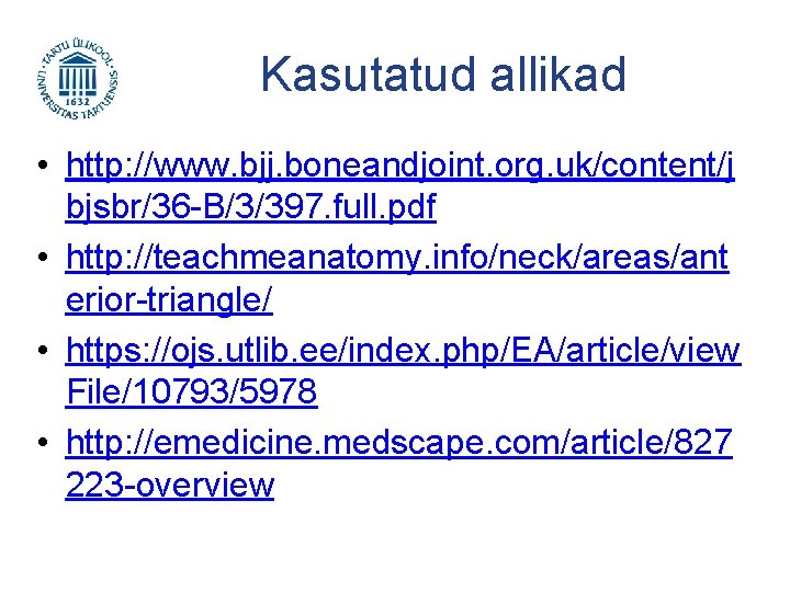 Kasutatud allikad • http: //www. bjj. boneandjoint. org. uk/content/j bjsbr/36 -B/3/397. full. pdf •