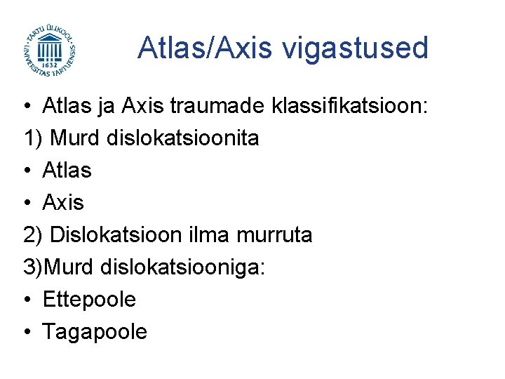 Atlas/Axis vigastused • Atlas ja Axis traumade klassifikatsioon: 1) Murd dislokatsioonita • Atlas •