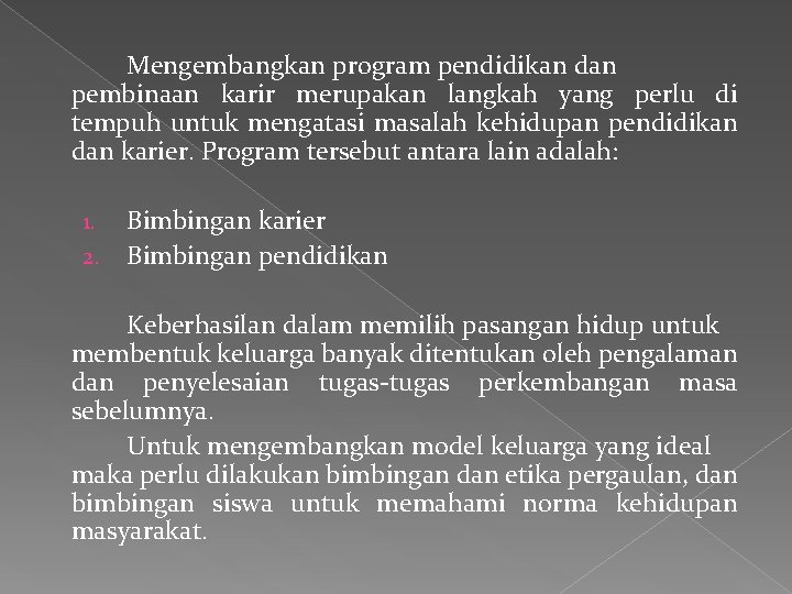 Mengembangkan program pendidikan dan pembinaan karir merupakan langkah yang perlu di tempuh untuk mengatasi