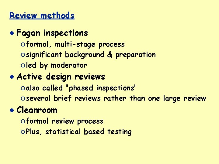 Review methods Fagan inspections ¡ formal, multi-stage process ¡ significant background & preparation ¡