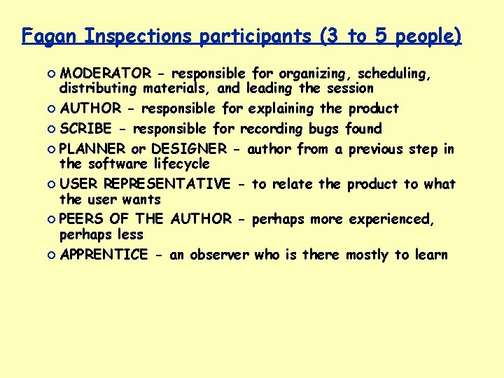 Fagan Inspections participants (3 to 5 people) ¡ MODERATOR - responsible for organizing, scheduling,