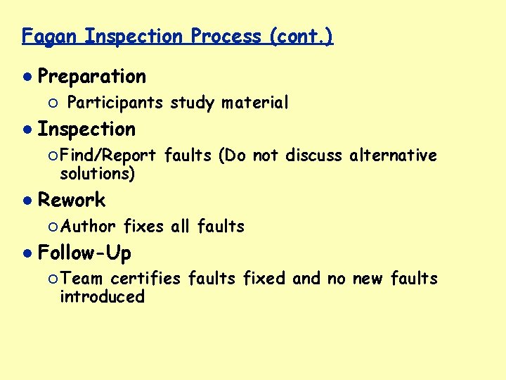 Fagan Inspection Process (cont. ) Preparation ¡ Participants study material Inspection ¡ Find/Report solutions)