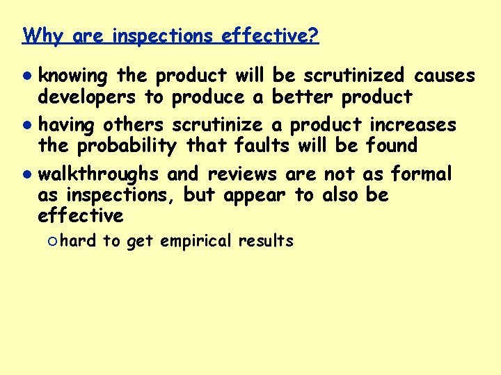 Why are inspections effective? knowing the product will be scrutinized causes developers to produce