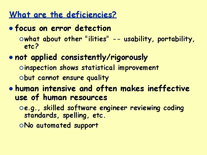 What are the deficiencies? focus on error detection ¡ what etc? about other "ilities"