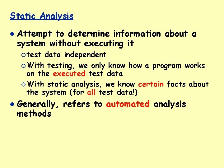 Static Analysis Attempt to determine information about a system without executing it ¡ test