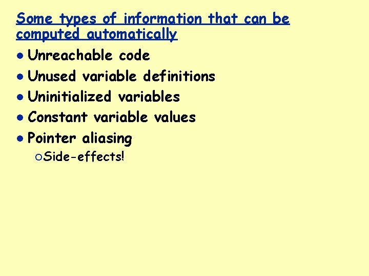 Some types of information that can be computed automatically Unreachable code Unused variable definitions