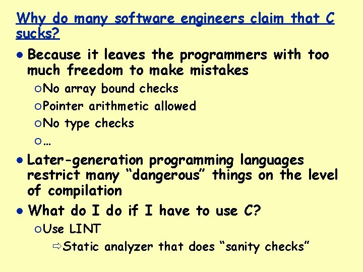 Why do many software engineers claim that C sucks? Because it leaves the programmers