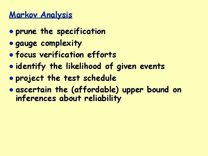 Markov Analysis prune the specification gauge complexity focus verification efforts identify the likelihood of