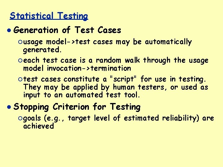 Statistical Testing Generation of Test Cases ¡ usage model->test cases may be automatically generated.