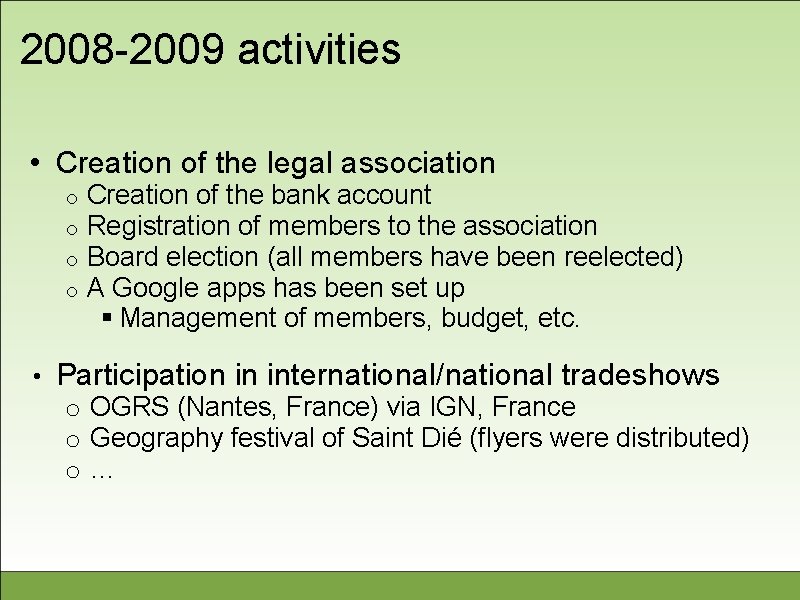 2008 -2009 activities • Creation of the legal association o o • Creation of