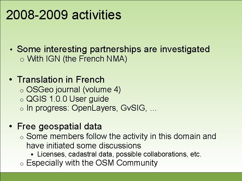 2008 -2009 activities • Some interesting partnerships are investigated o With IGN (the French