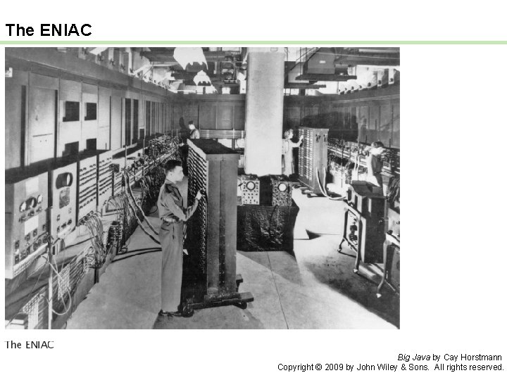 The ENIAC Big Java by Cay Horstmann Copyright © 2009 by John Wiley &