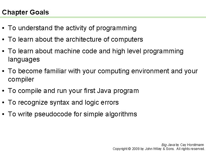 Chapter Goals • To understand the activity of programming • To learn about the