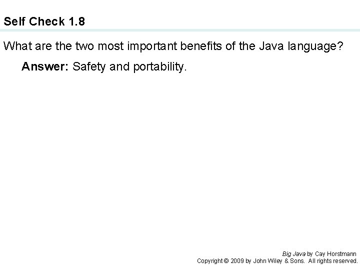 Self Check 1. 8 What are the two most important benefits of the Java