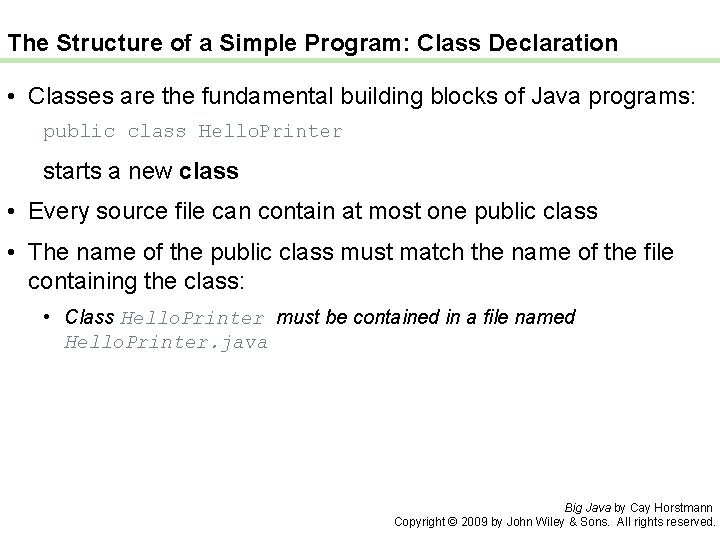 The Structure of a Simple Program: Class Declaration • Classes are the fundamental building