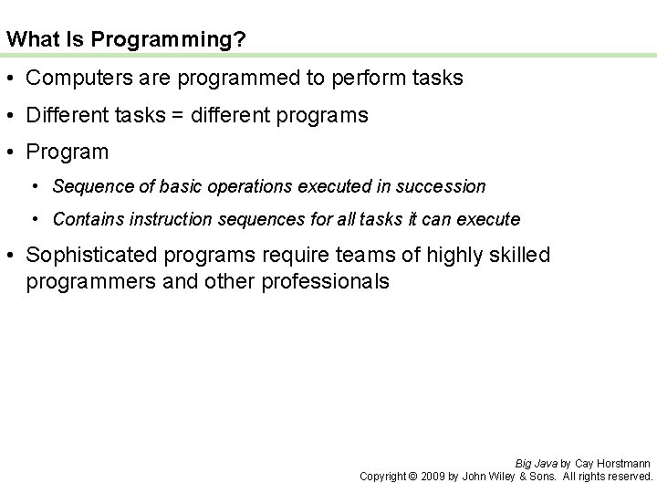 What Is Programming? • Computers are programmed to perform tasks • Different tasks =