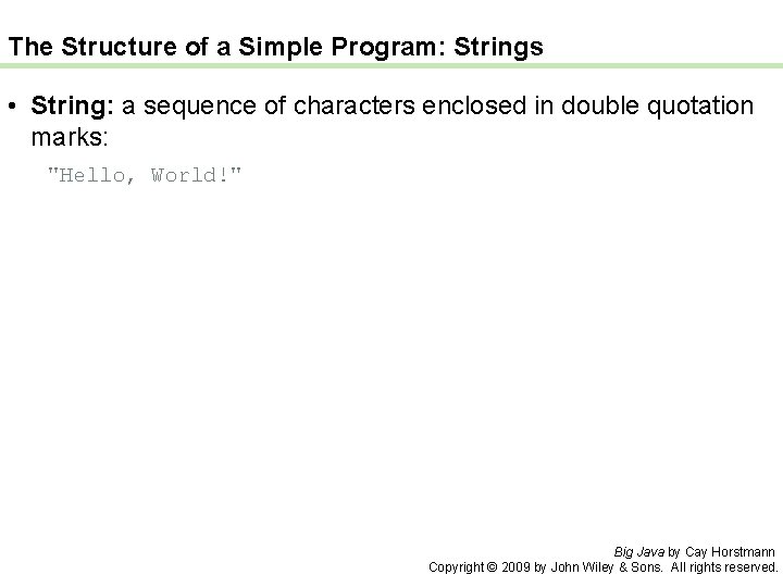 The Structure of a Simple Program: Strings • String: a sequence of characters enclosed