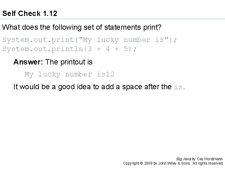 Self Check 1. 12 What does the following set of statements print? System. out.