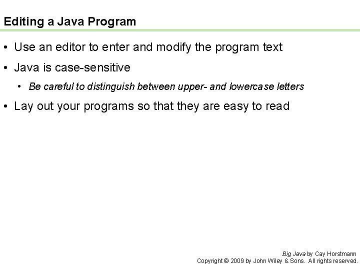 Editing a Java Program • Use an editor to enter and modify the program