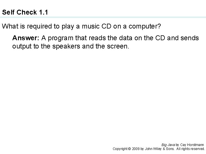 Self Check 1. 1 What is required to play a music CD on a