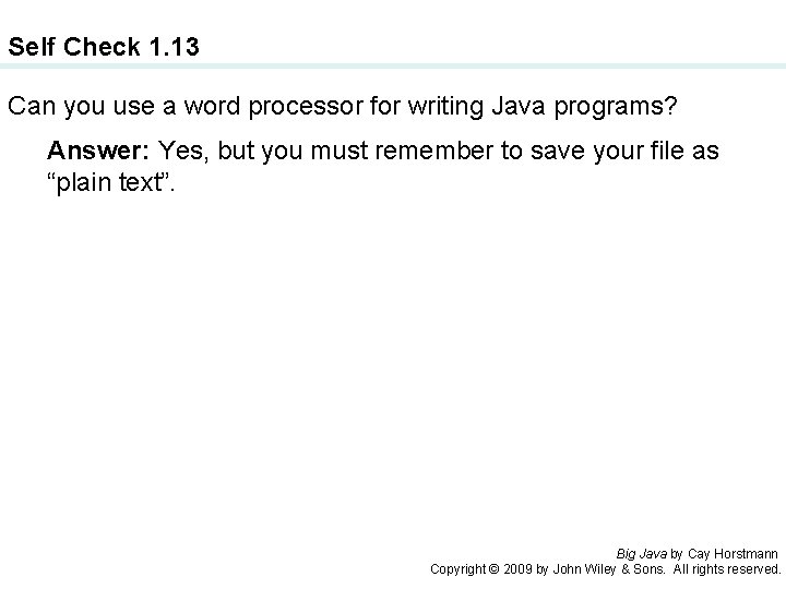 Self Check 1. 13 Can you use a word processor for writing Java programs?