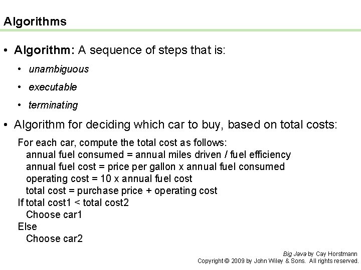 Algorithms • Algorithm: A sequence of steps that is: • unambiguous • executable •