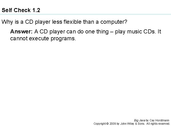 Self Check 1. 2 Why is a CD player less flexible than a computer?