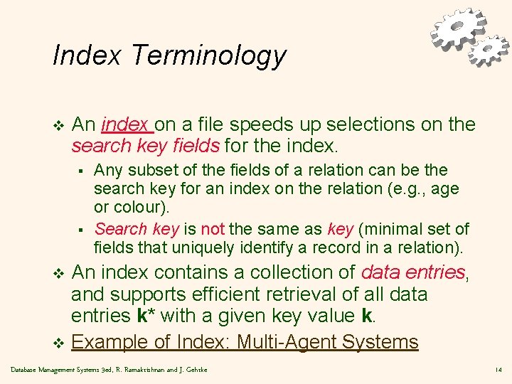 Index Terminology v An index on a file speeds up selections on the search