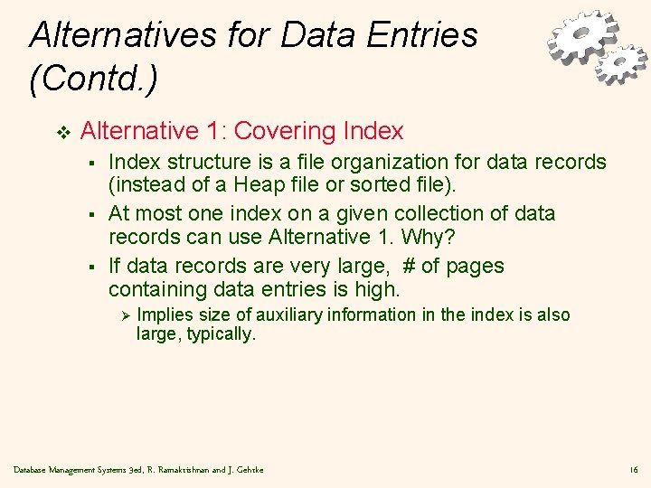 Alternatives for Data Entries (Contd. ) v Alternative 1: Covering Index § § §