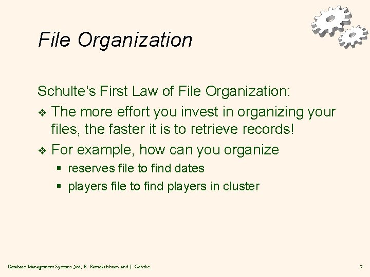 File Organization Schulte’s First Law of File Organization: v The more effort you invest